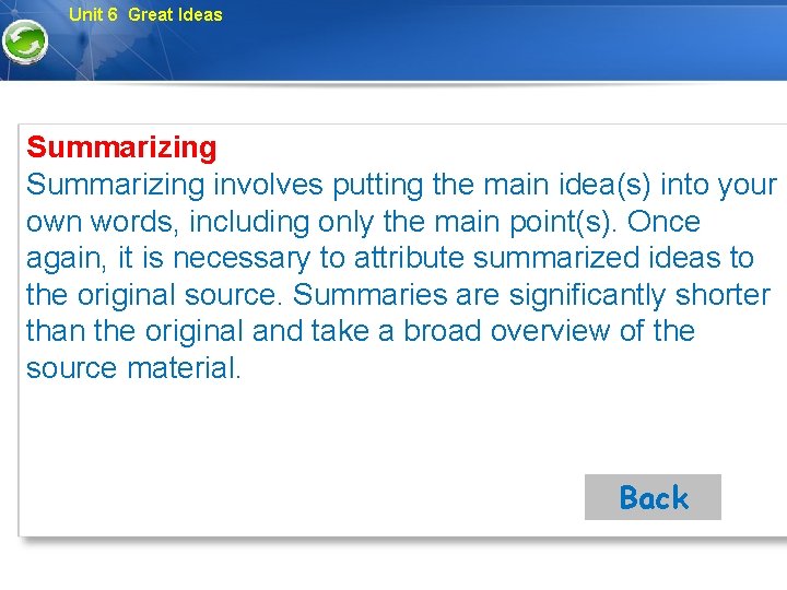 Unit 6 Great Ideas Summarizing involves putting the main idea(s) into your own words,
