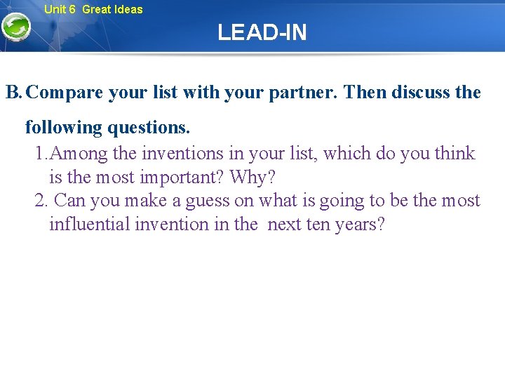 Unit 6 Great Ideas LEAD-IN B. Compare your list with your partner. Then discuss