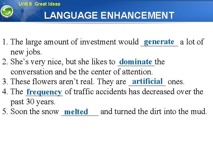 Unit 6 Great Ideas LANGUAGE ENHANCEMENT generate a lot of 1. The large amount