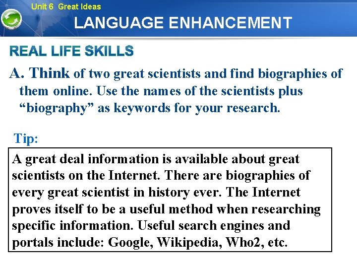 Unit 6 Great Ideas LANGUAGE ENHANCEMENT A. Think of two great scientists and find