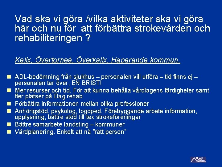 Vad ska vi göra /vilka aktiviteter ska vi göra här och nu för att