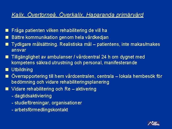 Kalix, Övertorneå, Överkalix, Haparanda primärvård n Fråga patienten vilken rehabilitering de vill ha n