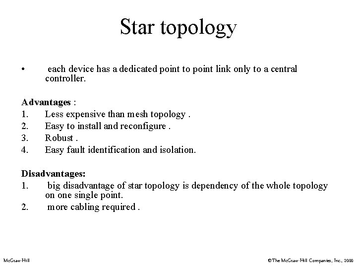 Star topology • each device has a dedicated point to point link only to