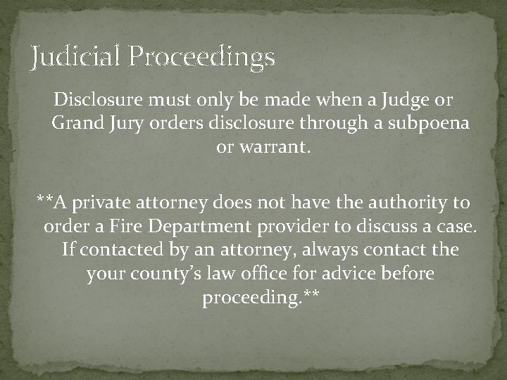 Judicial Proceedings Disclosure must only be made when a Judge or Grand Jury orders