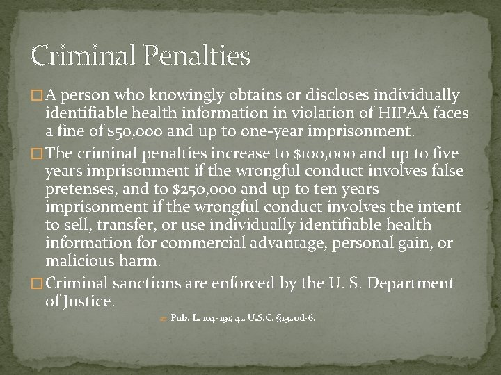 Criminal Penalties � A person who knowingly obtains or discloses individually identifiable health information