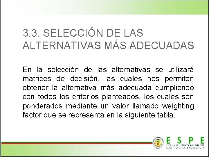 3. 3. SELECCIÓN DE LAS ALTERNATIVAS MÁS ADECUADAS En la selección de las alternativas