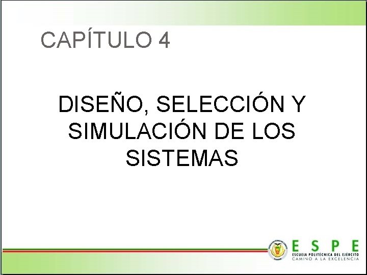 CAPÍTULO 4 DISEÑO, SELECCIÓN Y SIMULACIÓN DE LOS SISTEMAS 