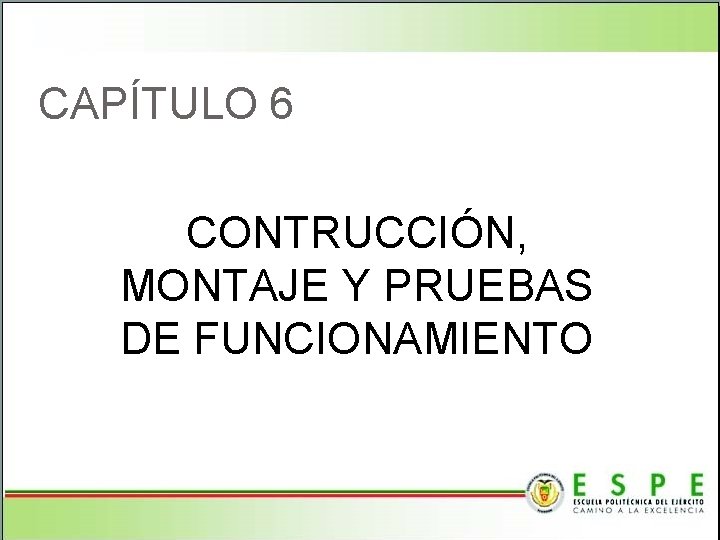 CAPÍTULO 6 CONTRUCCIÓN, MONTAJE Y PRUEBAS DE FUNCIONAMIENTO 