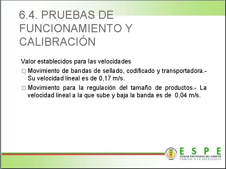 6. 4. PRUEBAS DE FUNCIONAMIENTO Y CALIBRACIÓN Valor establecidos para las velocidades � Movimiento