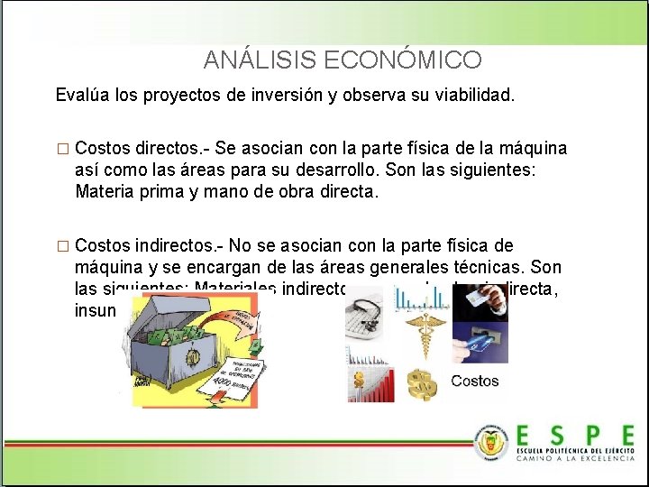 ANÁLISIS ECONÓMICO Evalúa los proyectos de inversión y observa su viabilidad. � Costos directos.