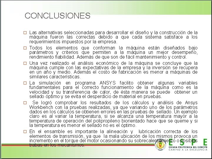 CONCLUSIONES � Las alternativas seleccionadas para desarrollar el diseño y la construcción de la