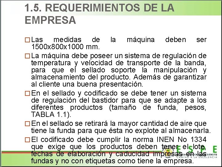 1. 5. REQUERIMIENTOS DE LA EMPRESA � Las medidas de la máquina deben ser