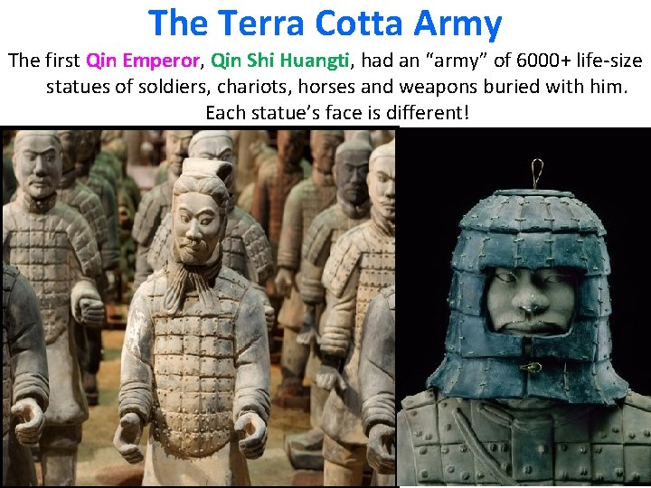 The Terra Cotta Army The first Qin Emperor, Qin Shi Huangti, had an “army”