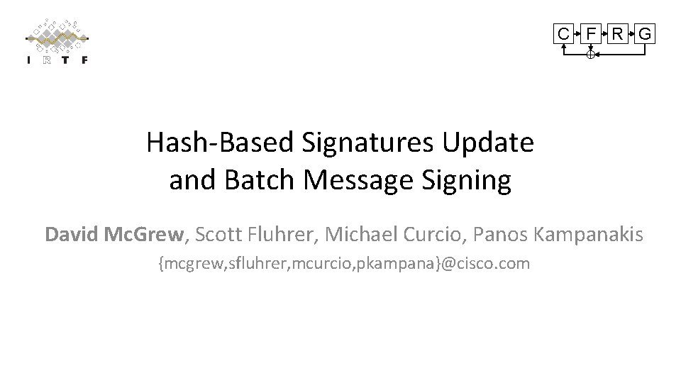 C F R G Hash-Based Signatures Update and Batch Message Signing David Mc. Grew,