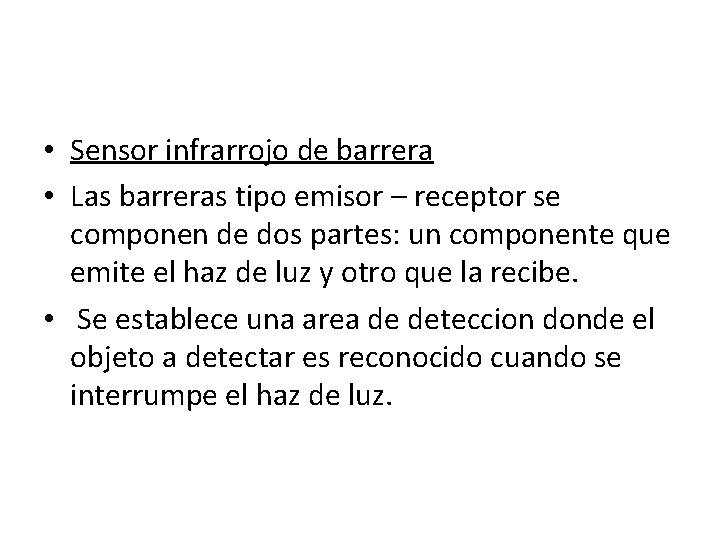 • Sensor infrarrojo de barrera • Las barreras tipo emisor – receptor se • Sensor infrarrojo de barrera • Las barreras tipo emisor – receptor se