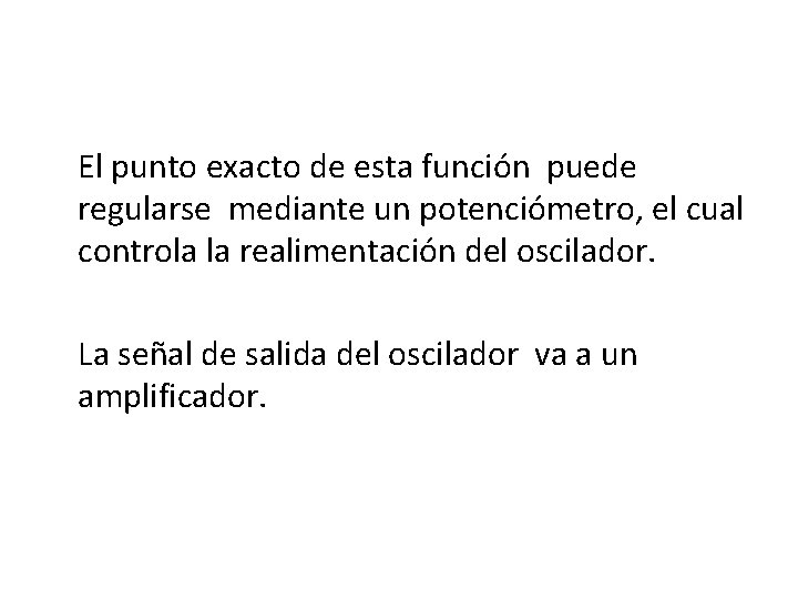 El punto exacto de esta función puede regularse mediante un potenciómetro, el cual controla El punto exacto de esta función puede regularse mediante un potenciómetro, el cual controla