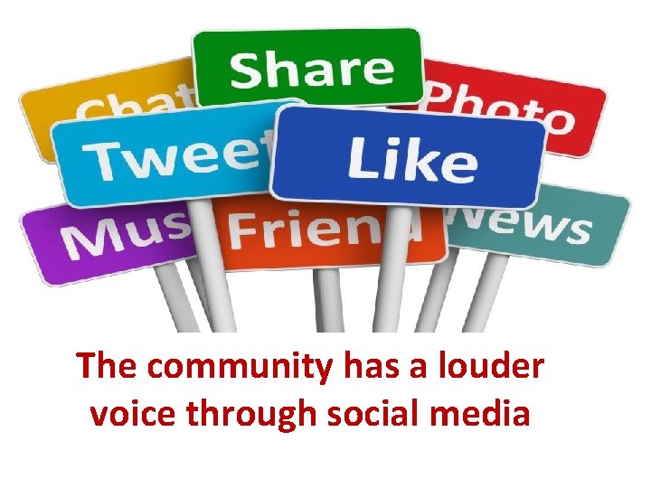 The community has a louder voice through social media 