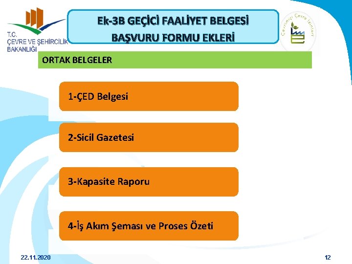 Ek-3 B GEÇİCİ FAALİYET BELGESİ BAŞVURU FORMU EKLERİ ORTAK BELGELER 1 -ÇED Belgesi 2