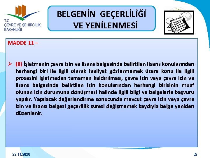 BELGENİN GEÇERLİLİĞİ VE YENİLENMESİ MADDE 11 – Ø (8) İşletmenin çevre izin ve lisans