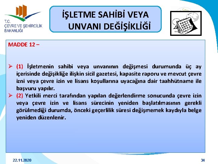 İŞLETME SAHİBİ VEYA UNVANI DEĞİŞİKLİĞİ MADDE 12 – Ø (1) İşletmenin sahibi veya unvanının