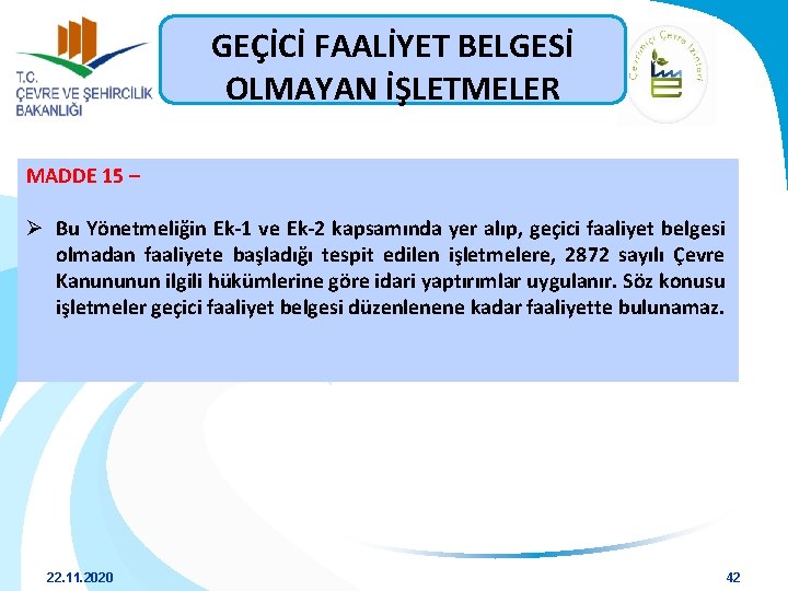 GEÇİCİ FAALİYET BELGESİ OLMAYAN İŞLETMELER MADDE 15 – Ø Bu Yönetmeliğin Ek-1 ve Ek-2