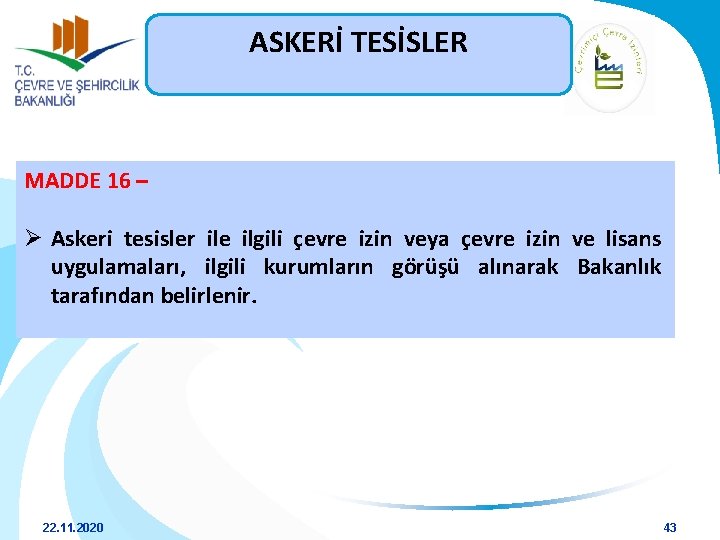 ASKERİ TESİSLER MADDE 16 – Ø Askeri tesisler ile ilgili çevre izin veya çevre