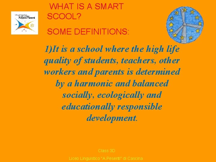 WHAT IS A SMART SCOOL? SOME DEFINITIONS: 1)It is a school where the high