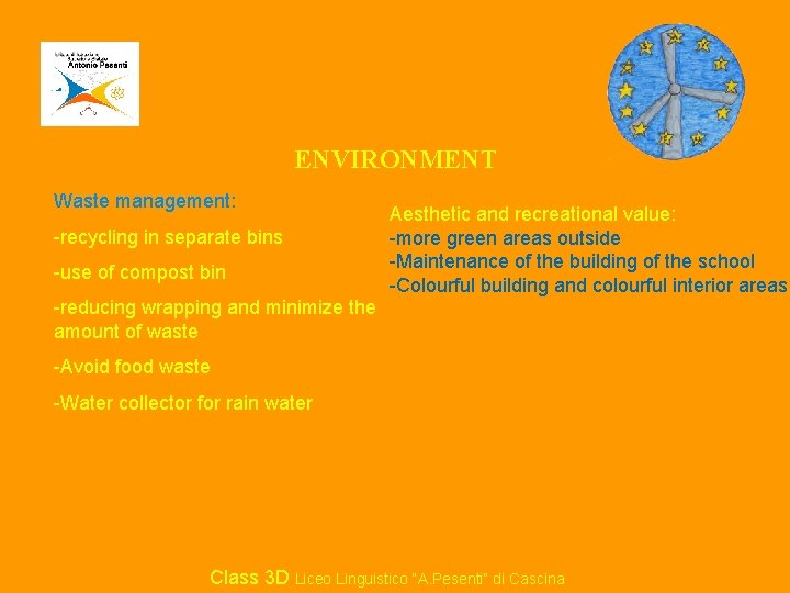 ENVIRONMENT Waste management: -recycling in separate bins -use of compost bin Aesthetic and recreational