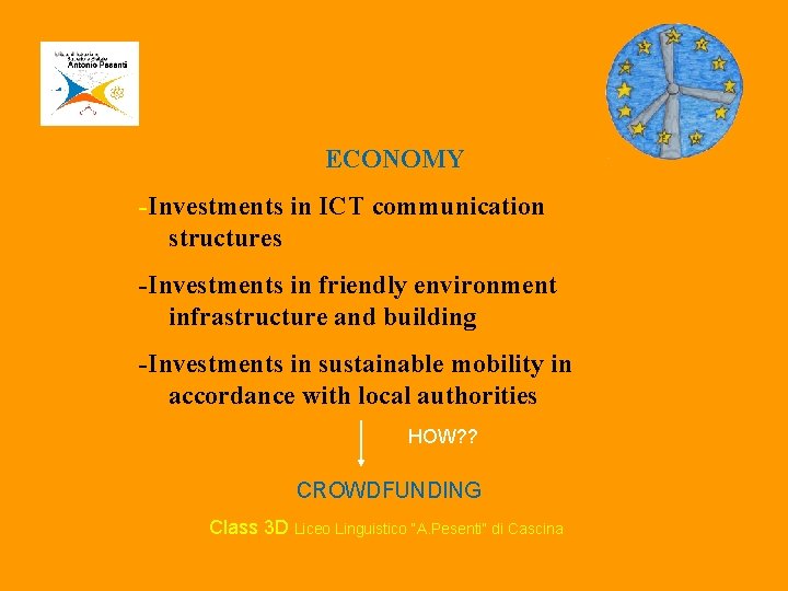 ECONOMY -Investments in ICT communication structures -Investments in friendly environment infrastructure and building -Investments