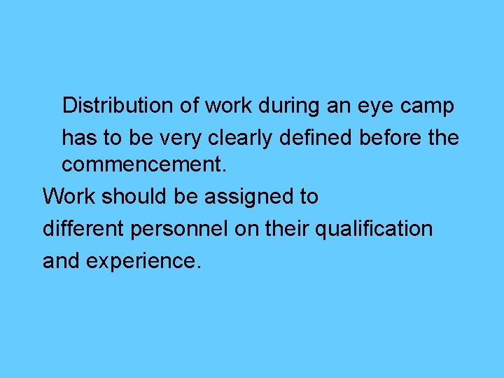 Distribution of work during an eye camp has to be very clearly defined before