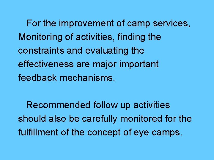 For the improvement of camp services, Monitoring of activities, finding the constraints and evaluating