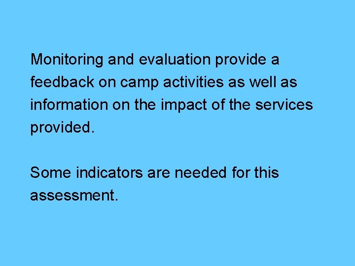 Monitoring and evaluation provide a feedback on camp activities as well as information on