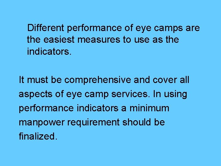 Different performance of eye camps are the easiest measures to use as the indicators.