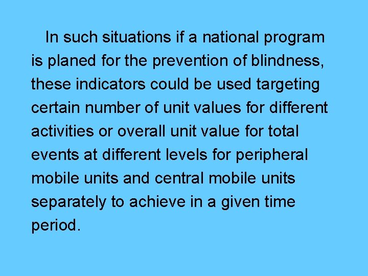 In such situations if a national program is planed for the prevention of blindness,