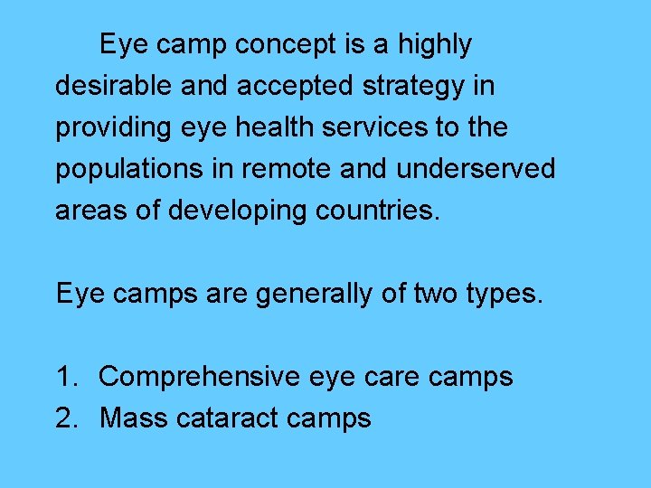 Eye camp concept is a highly desirable and accepted strategy in providing eye health