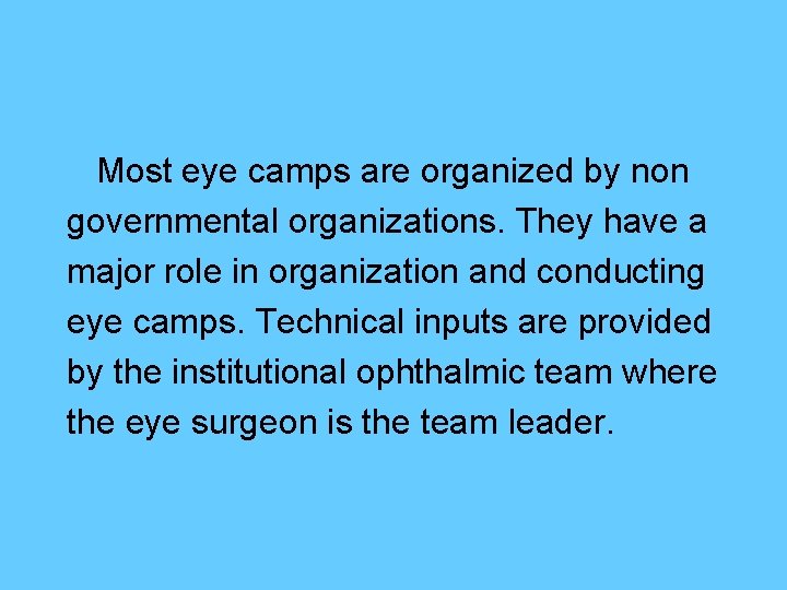 Most eye camps are organized by non governmental organizations. They have a major role