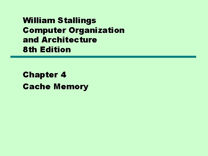 William Stallings Computer Organization and Architecture 8 th Edition Chapter 4 Cache Memory 