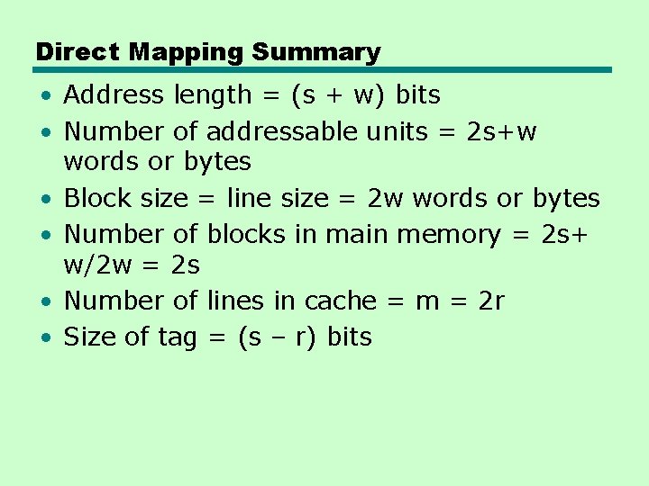 Direct Mapping Summary • Address length = (s + w) bits • Number of