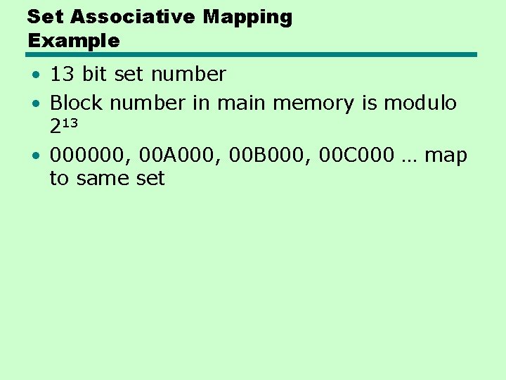 Set Associative Mapping Example • 13 bit set number • Block number in main