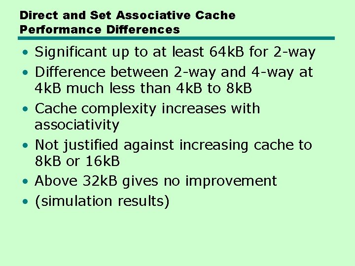 Direct and Set Associative Cache Performance Differences • Significant up to at least 64
