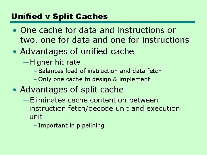 Unified v Split Caches • One cache for data and instructions or two, one