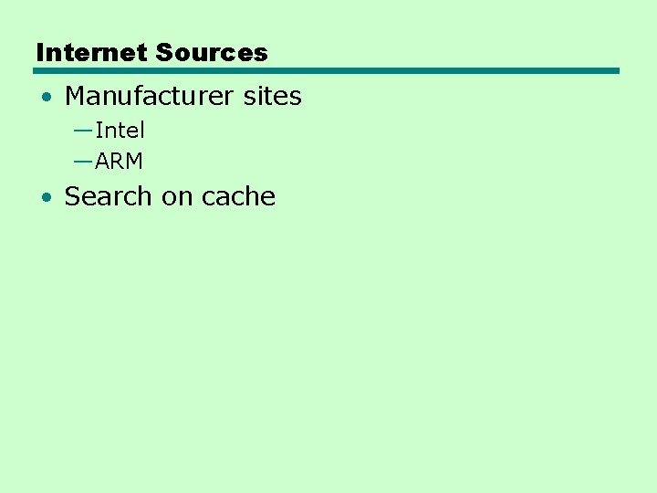 Internet Sources • Manufacturer sites —Intel —ARM • Search on cache 