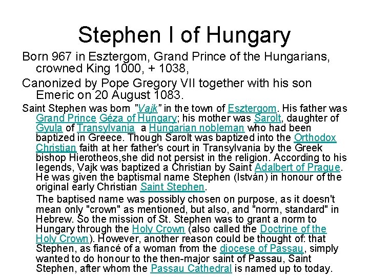 Stephen I of Hungary Born 967 in Esztergom, Grand Prince of the Hungarians, crowned