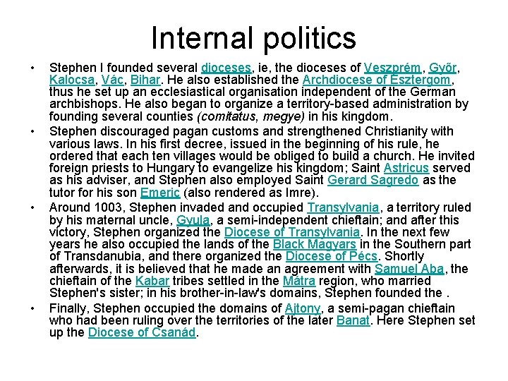 Internal politics • • Stephen I founded several dioceses, ie, the dioceses of Veszprém,