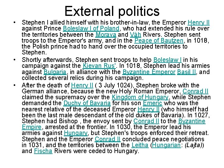 External politics • Stephen I allied himself with his brother-in-law, the Emperor Henry II