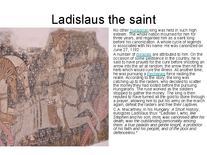 Ladislaus the saint • • • No other Hungarian king was held in such