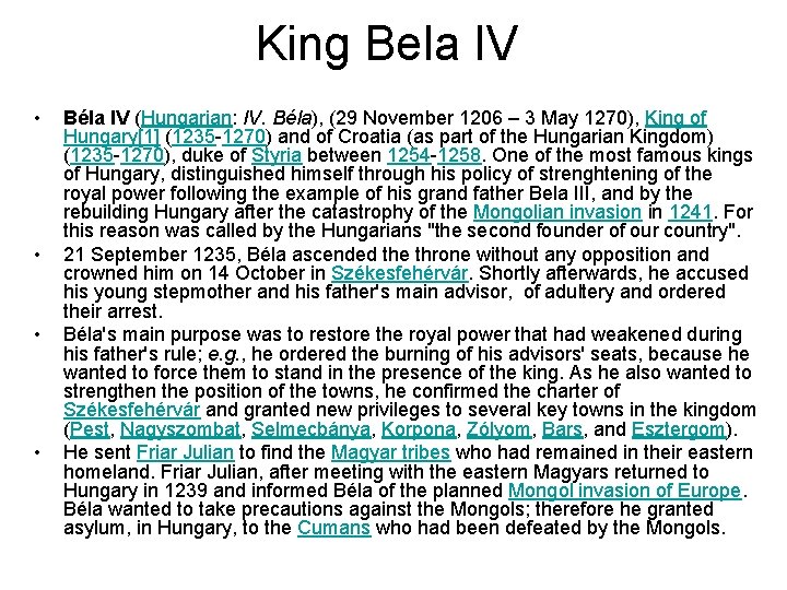 King Bela IV • • Béla IV (Hungarian: IV. Béla), (29 November 1206 –