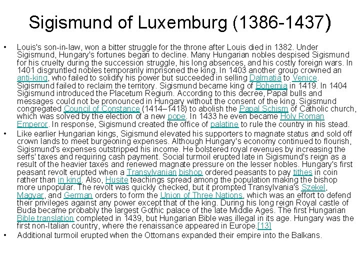 Sigismund of Luxemburg (1386 -1437) • • • Louis's son-in-law, won a bitter struggle