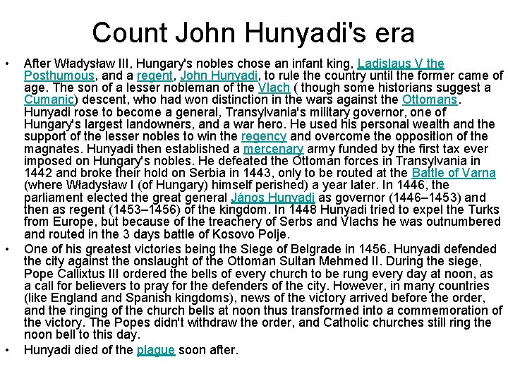 Count John Hunyadi's era • • • After Władysław III, Hungary's nobles chose an