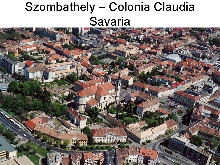 Szombathely – Colonia Claudia Savaria 